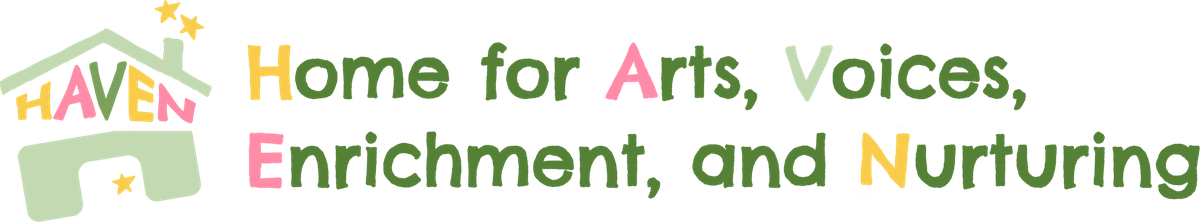 HAVEN — Home for Arts, Voices, Enrichment, and Nurturing